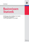 Basiswissen Statistik (Einführung in die Grundlagen der Statistik mit zahlreichen Beispielen und Übungsaufgaben mit Lösungen) (German Edition) by Karl Bosch, 9783486582536