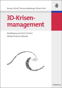 3D-Krisenmanagement (Bewältigung von Krisen in Krisen - Mit Best-Practice-Fallstudie) (German Edition) by Ronny A. Fürst, Thomas Sattelberger, Oliver P. Heil, 9783486583168