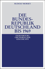 Die Bundesrepublik Deutschland (Entstehung und Entwicklung bis 1969) (German Edition) by Rudolf Morsey, 9783486583199