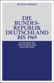 Die Bundesrepublik Deutschland (Entstehung und Entwicklung bis 1969) (German Edition) by Rudolf Morsey, 9783486583199