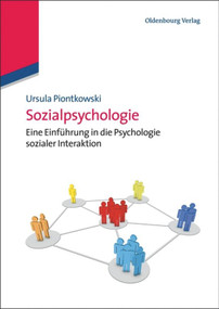 Sozialpsychologie (Eine Einführung in die Psychologie sozialer Interaktion) (German Edition) by Ursula Piontkowski, 9783486583267