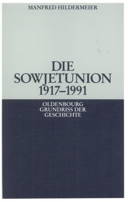 Die Sowjetunion 1917-1991 (German Edition) by Manfred Hildermeier, 9783486583274