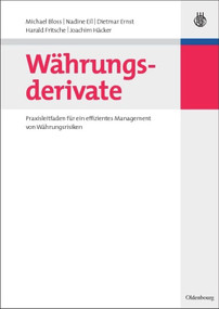 Währungsderivate (Praxisleitfaden für ein effizientes Management von Währungsrisiken) (German Edition) by Michael Bloss, Nadine Eil, Dietmar Ernst, Harald Fritsche, Joachim Häcker, 9783486583441