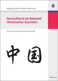 Deutschland als Reiseziel chinesischer Touristen (Chancen für den deutschen Reisemarkt) (German Edition) by Wolfgang Georg Arlt, Walter Freyer, 9783486583595
