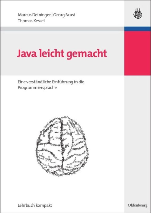 Java leicht gemacht (Eine verständliche Einführung in die Programmiersprache) (German Edition) by Marcus Deininger, Georg Faust, Thomas Kessel, 9783486583649