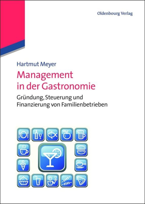 Management in der Gastronomie (Gründung, Steuerung und Finanzierung von Familienbetrieben) (German Edition) by Hartmut Meyer, 9783486583892