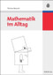 Mathematik im Alltag (German Edition) by Thomas Benesch, 9783486583908