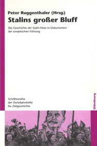 Stalins großer Bluff (Die Geschichte der Stalin-Note in Dokumenten der sowjetischen Führung) (German Edition) by Peter Ruggenthaler, 9783486583984