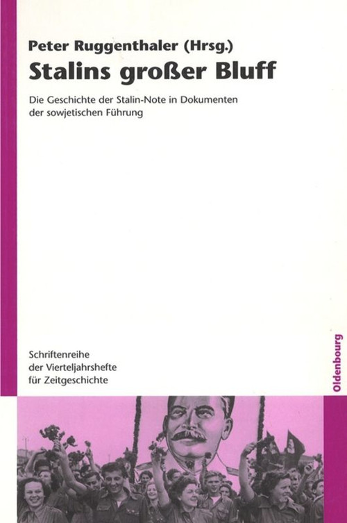 Stalins großer Bluff (Die Geschichte der Stalin-Note in Dokumenten der sowjetischen Führung) (German Edition) by Peter Ruggenthaler, 9783486583984