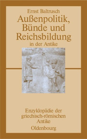 Außenpolitik, Bünde und Reichsbildung in der Antike (German Edition) by Ernst Baltrusch, 9783486584011