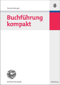 Buchführung kompakt (German Edition) by Torsten Wengel, 9783486584059