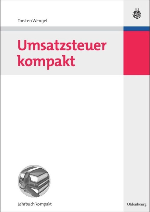 Umsatzsteuer kompakt (German Edition) by Torsten Wengel, 9783486584073