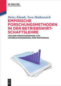 Empirische Forschungsmethoden in der Betriebswirtschaftslehre (Von der Forschungsfrage zum Untersuchungsdesign, eine Einführung) (German Edition) by Heinz Klandt, Sven Heidenreich, 9783486584257