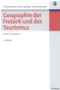 Geographie der Freizeit und des Tourismus: Bilanz und Ausblick (German Edition) by Christoph Becker, Hans Hopfinger, Albrecht Steinecke, 9783486584349