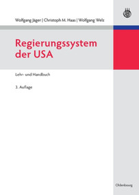 Regierungssystem der USA (Lehr- und Handbuch) (German Edition) by Wolfgang Jäger, Christoph M. Haas, Wolfgang Welz, 9783486584387