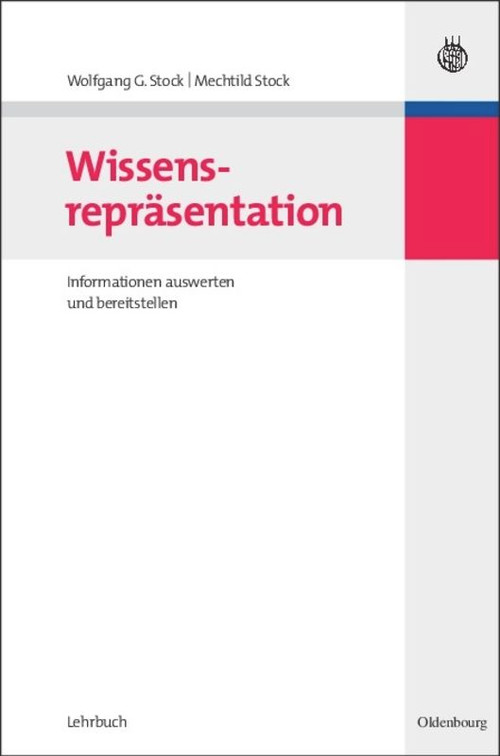Wissensrepräsentation (Informationen auswerten und bereitstellen) (German Edition) by Wolfgang G. Stock, Mechtild Stock, 9783486584394