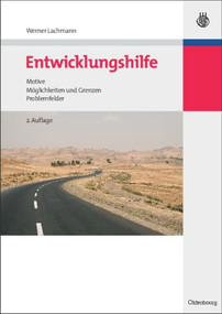 Entwicklungshilfe (Motive, Möglichkeiten und Grenzen, Problemfelder) (German Edition) by Werner Lachmann, 9783486584424