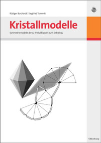 Kristallmodelle (Symmetriemodelle der 32 Kristallklassen zum Selbstbau) (German Edition) by Rüdiger Borchardt, Siegfried Turowski, 9783486584493