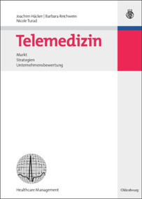 Telemedizin (Markt, Strategien, Unternehmensbewertung) (German Edition) by Joachim Häcker, Barbara Reichwein, Nicole Turad, 9783486584516