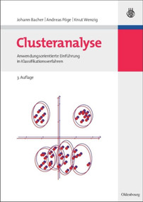 Clusteranalyse (Anwendungsorientierte Einführung in Klassifikationsverfahren) (German Edition) by Johann Bacher, Andreas Pöge, Knut Wenzig, 9783486584578