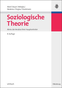 Soziologische Theorie (Abriß der Ansätze ihrer Hauptvertreter) (German Edition) by Julius Morel, Eva Bauer, Tamás Meleghy, Heinz-Jürgen Niedenzu, Max Preglau, Helmut Staubmann, 9783486584769