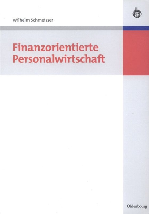 Finanzorientierte Personalwirtschaft (German Edition) by Wilhelm Schmeisser, 9783486584851