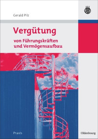 Vergütung von Führungskräften und Vermögensaufbau (German Edition) by Gerald Pilz, 9783486584882