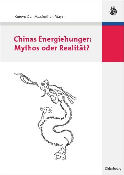 Chinas Energiehunger: Mythos oder Realität? (German Edition) by Xuewu Gu, Maximilian Mayer, 9783486584912