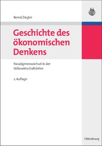 Geschichte des ökonomischen Denkens (Paradigmenwechsel in der Volkswirtschaftslehre) (German Edition) by Bernd Ziegler, 9783486585223