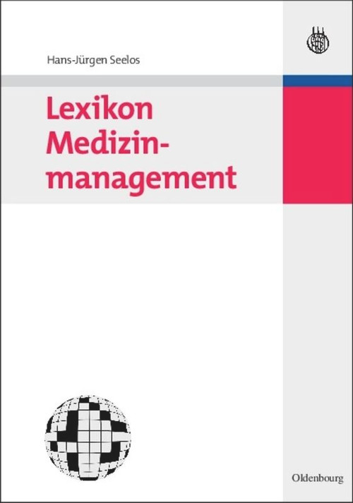 Lexikon Medizinmanagement (German Edition) by Hans-Jürgen Seelos, 9783486585322