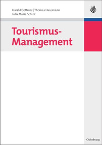 Tourismus-Management (German Edition) by Harald Dettmer, Thomas Hausmann, Julia Maria Schulz, 9783486585391