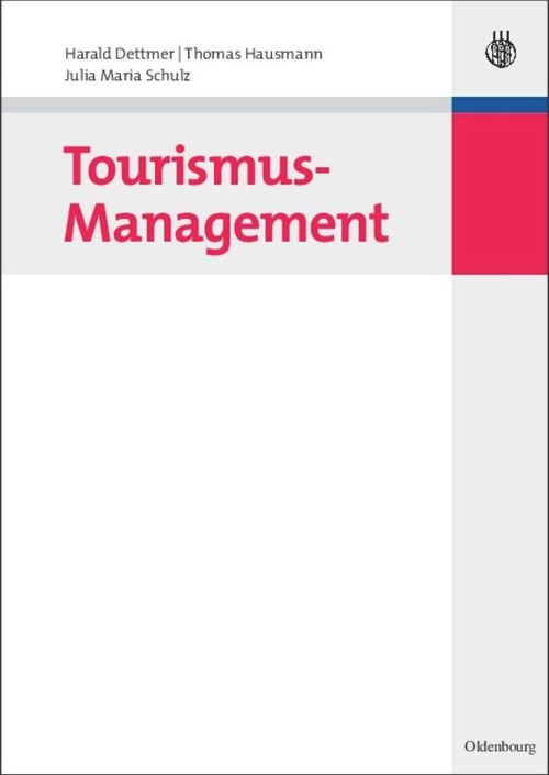 Tourismus-Management (German Edition) by Harald Dettmer, Thomas Hausmann, Julia Maria Schulz, 9783486585391