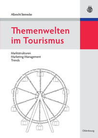 Themenwelten im Tourismus (Marktstrukturen - Marketing-Management - Trends) (German Edition) by Albrecht Steinecke, 9783486585582