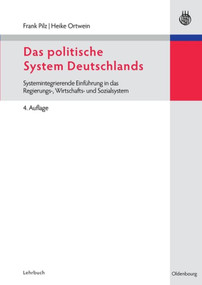 Das politische System Deutschlands (Systemintegrierende Einführung in das Regierungs-, Wirtschafts- und Sozialsystem) (German Edition) by Frank Pilz, Heike Ortwein, 9783486585643