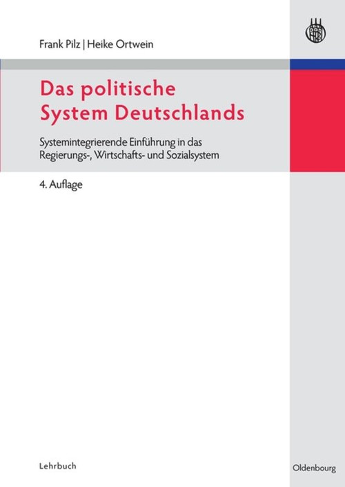 Das politische System Deutschlands (Systemintegrierende Einführung in das Regierungs-, Wirtschafts- und Sozialsystem) (German Edition) by Frank Pilz, Heike Ortwein, 9783486585643
