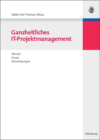 Ganzheitliches IT-Projektmanagement (Wissen, Praxis, Anwendungen) (German Edition) by Walter Ruf, Thomas Fittkau, 9783486585674