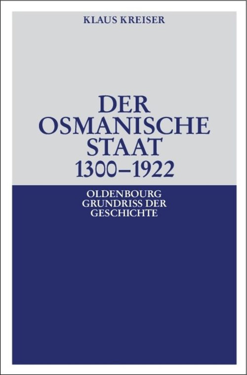 Der Osmanische Staat 1300-1922 (German Edition) by Klaus Kreiser, 9783486585889
