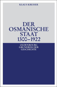 Der Osmanische Staat 1300-1922 (German Edition) by Klaus Kreiser, 9783486585889