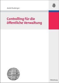 Controlling für die öffentliche Verwaltung (German Edition) by André Tauberger, 9783486586367