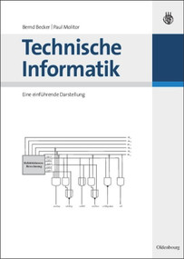Technische Informatik (Eine einführende Darstellung) (German Edition) by Bernd Becker, Paul Molitor, 9783486586503