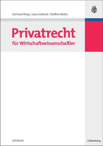 Privatrecht für Wirtschaftswissenschaftler (German Edition) by Gerhard Ring, Jana Siebeck, Steffen Woitz, 9783486586619