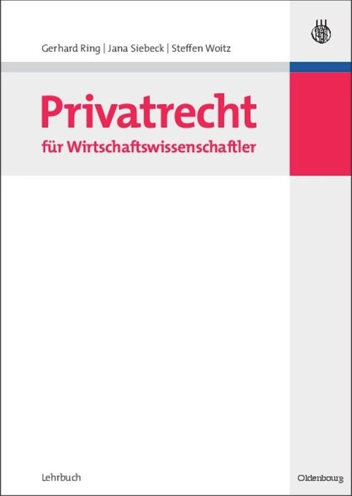 Privatrecht für Wirtschaftswissenschaftler (German Edition) by Gerhard Ring, Jana Siebeck, Steffen Woitz, 9783486586619