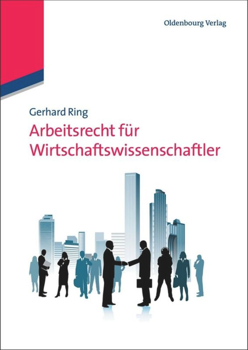 Arbeitsrecht für Wirtschaftswissenschaftler (German Edition) by Gerhard Ring, 9783486586626