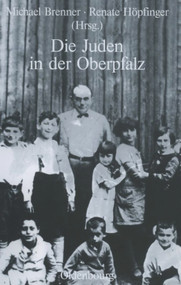 Die Juden in der Oberpfalz (German Edition) by Michael Brenner, Renate Höpfinger, 9783486586787