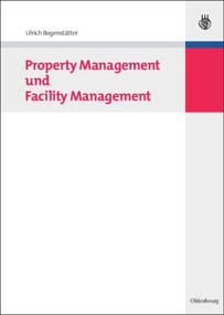 Property Management und Facility Management (German Edition) by Ulrich Bogenstätter, 9783486586879