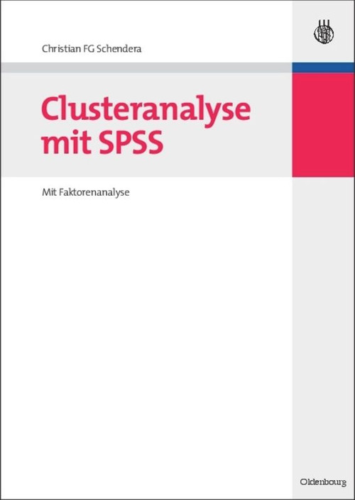 Clusteranalyse mit SPSS (Mit Faktorenanalyse) (German Edition) by Christian FG Schendera, 9783486586916