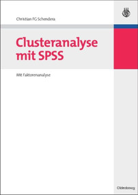 Clusteranalyse mit SPSS (Mit Faktorenanalyse) (German Edition) by Christian FG Schendera, 9783486586916