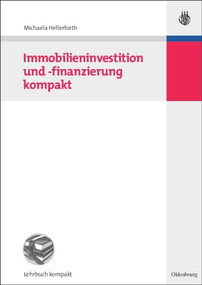 Immobilieninvestition und -finanzierung kompakt (German Edition) by Michaela Hellerforth, 9783486587005