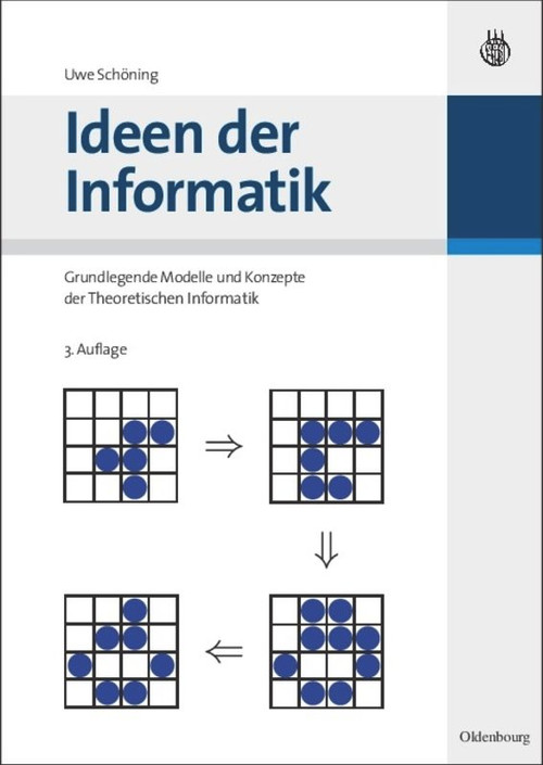 Ideen der Informatik (Grundlegende Modelle und Konzepte der Theoretischen Informatik) (German Edition) by Uwe Schöning, 9783486587234