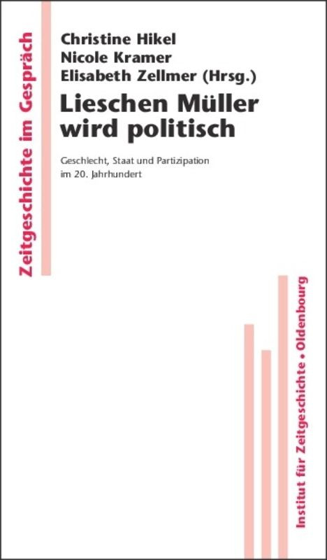 Lieschen Müller wird politisch (Geschlecht, Staat und Partizipation im 20. Jahrhundert) (German Edition) by Christine Friederich, Nicole Kramer, Elisabeth Zellmer, 9783486587326